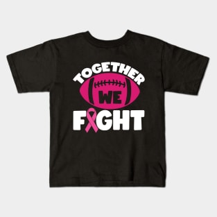 Together We Fight Football Breast Cancer Awareness Support Pink Ribbon Sport Kids T-Shirt